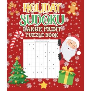 Grace, Elle HOLIDAY SUDOKU LARGE PRINT PUZZLE BOOK: Sudoku Made Simple: Easy 4x4, Medium 6x6 & Hard 9x9 Puzzles – Big Print 8.5” x 11” From Beginner to ... Difficulty Levels – Large Print for All Ages Grace, Elle HOLIDAY SUDOKU LARGE PRINT PUZZLE BOOK: Sudoku Made Simple: Easy 4x4, Medium 6x6 & Hard 9x9 Puzzles – Big Print 8.5” x 11” From Beginner to ... Difficulty Levels – Large Print for All Ages