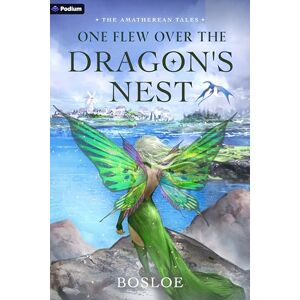 Bosloe One Flew Over the Dragon's Nest: An Isekai Litrpg: 1 (Amatherean Tales) Bosloe One Flew Over the Dragon's Nest: An Isekai Litrpg: 1 (Amatherean Tales)