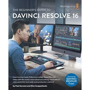 Scoppettuolo, Dion The Beginner's Guide to to DaVinci Resolve 16: Learn Editing, Color, Audio & Effects Scoppettuolo, Dion The Beginner's Guide to to DaVinci Resolve 16: Learn Editing, Color, Audio & Effects