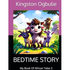 Kingston BEDTIME STORY: My Book Of African Tales 3 Kingston BEDTIME STORY: My Book Of African Tales 3