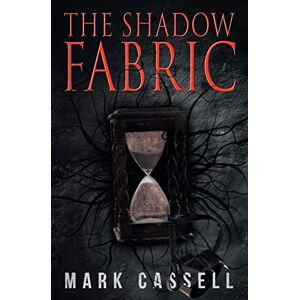 Cassell, Mark The Shadow Fabric: A Supernatural Horror Novel Cassell, Mark The Shadow Fabric: A Supernatural Horror Novel