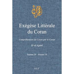 al AJamî, Dr Exégèse Littérale du Coran: Volume 7 (À la Lumière du Coran) al AJamî, Dr Exégèse Littérale du Coran: Volume 7 (À la Lumière du Coran)