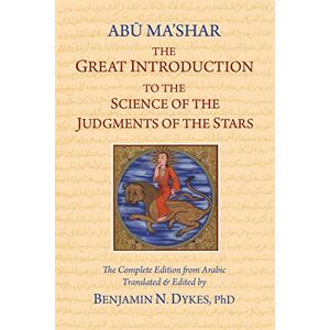 Abu-Ma Shar Jafar Ibn-Muhammad, David The Great Introduction to the Science of the Judgments of the Stars Abu-Ma Shar Jafar Ibn-Muhammad, David The Great Introduction to the Science of the Judgments of the Stars