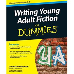 Halverson, Deborah Writing Young Adult Fiction For Dummies Halverson, Deborah Writing Young Adult Fiction For Dummies