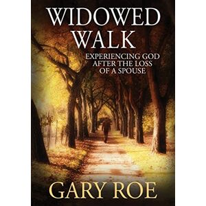Roe, Gary Widowed Walk: Experiencing God After the Loss of a Spouse: Experiencing God After the Loss of a Spouse (Large Print) Roe, Gary Widowed Walk: Experiencing God After the Loss of a Spouse: Experiencing God After the Loss of a Spouse (Large Print)
