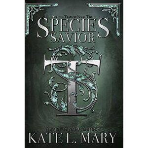 Mary, Kate L. Species Savior: A Science Fiction Dystopian Novel: 2 (Species Traitor) Mary, Kate L. Species Savior: A Science Fiction Dystopian Novel: 2 (Species Traitor)