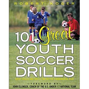 Koger, Robert 101 Great Youth Soccer Drills: Skills and Drills for Better Fundamental Play (NTC SPORTS/FITNESS) Koger, Robert 101 Great Youth Soccer Drills: Skills and Drills for Better Fundamental Play (NTC SPORTS/FITNESS)