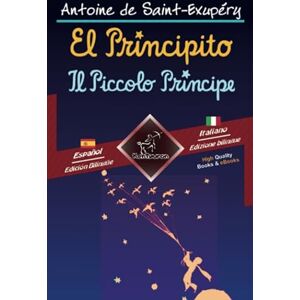 de Saint-Exupéry, Antoine El Principito Il Piccolo Principe: Textos bilingües en paralelo Bilingue con testo a fronte: Español Italiano / Spagnolo Italiano de Saint-Exupéry, Antoine El Principito Il Piccolo Principe: Textos bilingües en paralelo Bilingue con testo a fronte: Español Italiano / Spagnolo Italiano