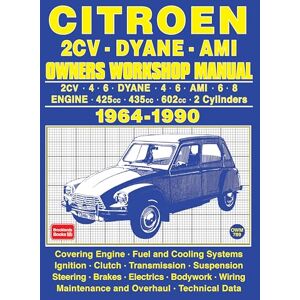 Autobooks Ltd. Citroen 2CV . Dyane . Ami 1964-1990 Owners Workshop Manual Autobooks Ltd. Citroen 2CV . Dyane . Ami 1964-1990 Owners Workshop Manual