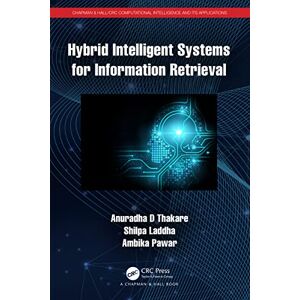 Chapman and Hall/CRC Hybrid Intelligent Systems for Information Retrieval (Chapman & Hall/CRC Computational Intelligence and Its Applications) Chapman and Hall/CRC Hybrid Intelligent Systems for Information Retrieval (Chapman & Hall/CRC Computational Intelligence and Its Applications)