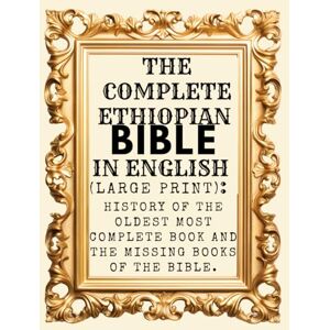 STERLING, MARLENE The Complete Ethiopian Bible In English (Large Print): History Of The Oldest Most Complete Book And The Missing Books Of The Bible. STERLING, MARLENE The Complete Ethiopian Bible In English (Large Print): History Of The Oldest Most Complete Book And The Missing Books Of The Bible.