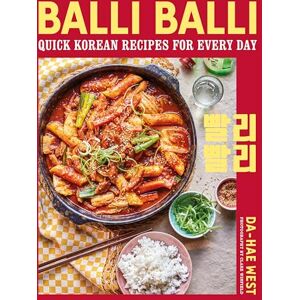 West, Da-Hae Balli Balli: Quick Korean recipes for every day West, Da-Hae Balli Balli: Quick Korean recipes for every day