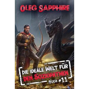 Sapphire Die ideale Welt für den Soziopathen (Buch 11): Ein apokalyptisches LitRPG-Abenteuer Sapphire Die ideale Welt für den Soziopathen (Buch 11): Ein apokalyptisches LitRPG-Abenteuer