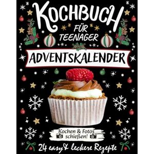 Loureiro, Emanuel Kochbuch für Teenager Adventskalender Edition 2025: 24 easy und leckere Rezepte im Advent – herzhaft, süß und Drinks zum Kochen & Fotos schießen! Das perfekte Advents-Backbuch für Teens Loureiro, Emanuel Kochbuch für Teenager Adventskalender Edition 2025: 24 easy und leckere Rezepte im Advent – herzhaft, süß und Drinks zum Kochen & Fotos schießen! Das perfekte Advents-Backbuch für Teens