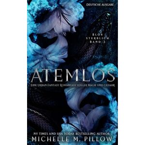 Pillow, Michelle M. Atemlos: Eine Urban Fantasy Romantasy voller Magie und Gefahr (Bloß sterblich) Pillow, Michelle M. Atemlos: Eine Urban Fantasy Romantasy voller Magie und Gefahr (Bloß sterblich)