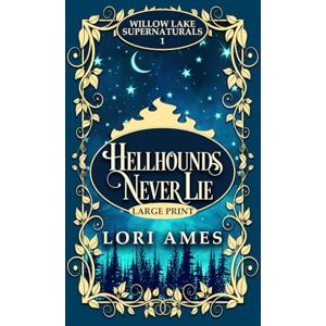 Ames, Lori Hellhounds Never Lie: Large Print Edition (Willow Lake Supernaturals) Ames, Lori Hellhounds Never Lie: Large Print Edition (Willow Lake Supernaturals)