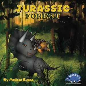Evans, Melissa Jurassic Forest Dyslexia Friendly Book for Kids: Tools for Dyslexic Children (Dyslexit) Evans, Melissa Jurassic Forest Dyslexia Friendly Book for Kids: Tools for Dyslexic Children (Dyslexit)