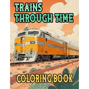 And Coloring, Death Taxes Trains Through Time Coloring Book: Colouring Pages Of Vintage And Modern Trains Steam Freight Bullet Locomotive Electric Metro Tram Trolley Rail ... Stress Relief Kids Adults Teens Seniors And Coloring, Death Taxes Trains Through Time Coloring Book: Colouring Pages Of Vintage And Modern Trains Steam Freight Bullet Locomotive Electric Metro Tram Trolley Rail ... Stress Relief Kids Adults Teens Seniors