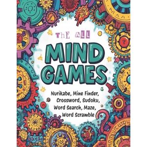 G, MindThe The All Mind Games: A Puzzle Book of Logic Includes Nurikabe, Mine Finder, Crossword, Sudoku, Word Search, Maze and Word Scramble G, MindThe The All Mind Games: A Puzzle Book of Logic Includes Nurikabe, Mine Finder, Crossword, Sudoku, Word Search, Maze and Word Scramble