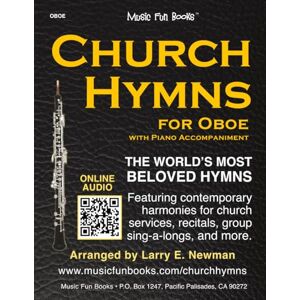 Newman, Mr. Larry E. Church Hymns for Oboe with Piano Accompaniment: Featuring contemporary harmonies for church services, recitals, group sing-a-longs, and more. Newman, Mr. Larry E. Church Hymns for Oboe with Piano Accompaniment: Featuring contemporary harmonies for church services, recitals, group sing-a-longs, and more.