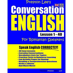 Preston Lee's Conversation English For Romanian Speakers Lesson 1 40 (British Version) (Preston Lee's English For Romanian Speakers (British Version)) Preston Lee's Conversation English For Romanian Speakers Lesson 1 40 (British Version) (Preston Lee's English For Romanian Speakers (British Version))