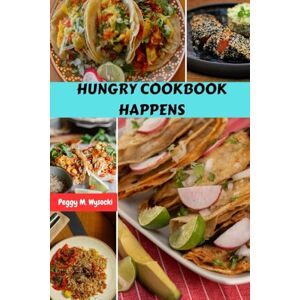 Wysocki, Peggy M. HUNGRY COOKBOOK HAPPENS: Simple Healthy Mediterranean Delicious Food Meals Plan With Wholesome Natural Comfort Dishes For Everyone Wysocki, Peggy M. HUNGRY COOKBOOK HAPPENS: Simple Healthy Mediterranean Delicious Food Meals Plan With Wholesome Natural Comfort Dishes For Everyone
