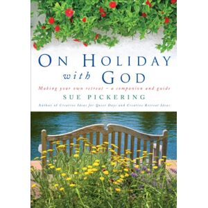 Pickering, Sue On Holiday with God: Making Your Own Retreat A Companion and Guide Pickering, Sue On Holiday with God: Making Your Own Retreat A Companion and Guide