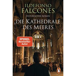 Falcones, Ildefonso Die Kathedrale des Meeres: Historischer Roman Falcones, Ildefonso Die Kathedrale des Meeres: Historischer Roman