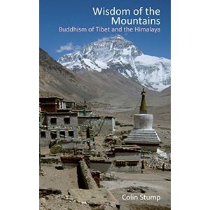 Stump, Colin Wisdom of the Mountains: Buddhism of Tibet and the Himalaya Stump, Colin Wisdom of the Mountains: Buddhism of Tibet and the Himalaya
