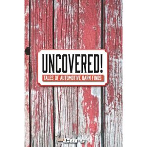 of Old Cars Magazine, Editors Uncovered!: Tales of Automotive Barn Finds of Old Cars Magazine, Editors Uncovered!: Tales of Automotive Barn Finds