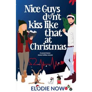 Now, Elodie Nice Guys Don't Kiss Like That at Christmas Now, Elodie Nice Guys Don't Kiss Like That at Christmas