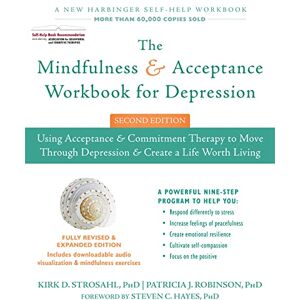 Kirk The Mindfulness and Acceptance Workbook for Depression, 2nd Edition: Using Acceptance and Commitment Therapy to Move Through Depression and Create a Life Worth Living Kirk The Mindfulness and Acceptance Workbook for Depression, 2nd Edition: Using Acceptance and Commitment Therapy to Move Through Depression and Create a Life Worth Living