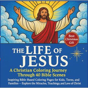 chitturi, venugopal The Life of Jesus: A Christian Coloring Journey Through 40 Bible Scenes: Inspiring Bible-Based Coloring Pages for Kids, Teens, and Families — Explore ... and Love of Christ (Coloring Books) chitturi, venugopal The Life of Jesus: A Christian Coloring Journey Through 40 Bible Scenes: Inspiring Bible-Based Coloring Pages for Kids, Teens, and Families — Explore ... and Love of Christ (Coloring Books)