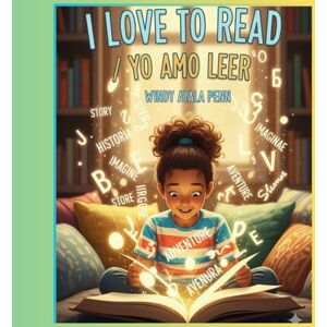 Ayala Penn, Windy Lizeth I Love to Read/Yo Amo Leer: Children's book about love for reading 24 pages Gift for bilingual children and mixed families Ayala Penn, Windy Lizeth I Love to Read/Yo Amo Leer: Children's book about love for reading 24 pages Gift for bilingual children and mixed families