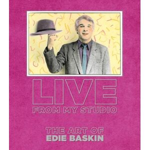 Baskin, Edie Live From My Studio: The Art of Edie Baskin Baskin, Edie Live From My Studio: The Art of Edie Baskin