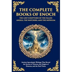 Scribes, Enochic The Complete Books of Enoch The Lost Scriptures of the Fallen Angels, the Watchers, and the Nephilim: Ancient Apocalyptic Writings That Reveal the ... the End Times: 157 (Library of Alexandria) Scribes, Enochic The Complete Books of Enoch The Lost Scriptures of the Fallen Angels, the Watchers, and the Nephilim: Ancient Apocalyptic Writings That Reveal the ... the End Times: 157 (Library of Alexandria)