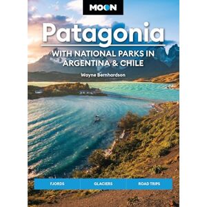Bernhardson, Wayne Moon Patagonia: With National Parks in Argentina & Chile (Sixth Edition): Fjords, Glaciers, Road Trips (Moon Latin America & Caribbean Travel Guide) Bernhardson, Wayne Moon Patagonia: With National Parks in Argentina & Chile (Sixth Edition): Fjords, Glaciers, Road Trips (Moon Latin America & Caribbean Travel Guide)