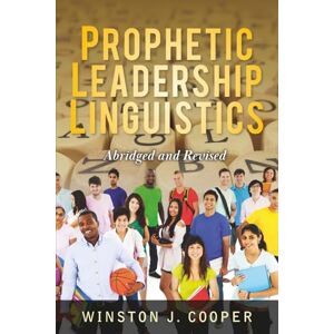 Cooper, Winston J. Prophetic Leadership Linguistics Cooper, Winston J. Prophetic Leadership Linguistics