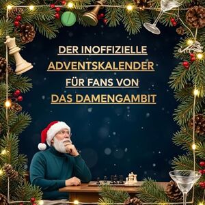 Frank, Lina Der inoffizielle Adventskalender für Fans von Das Damengambit Frank, Lina Der inoffizielle Adventskalender für Fans von Das Damengambit