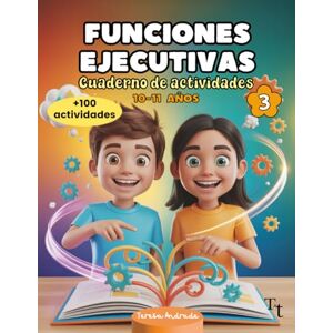 TDAH, Todo Funciones ejecutivas Cuaderno de actividades 10-11 años: Entrena el cerebro de niños con TDAH: Estimulación cognitiva con ejercicios para mejorar ... para trabajar el déficit de atención. A color TDAH, Todo Funciones ejecutivas Cuaderno de actividades 10-11 años: Entrena el cerebro de niños con TDAH: Estimulación cognitiva con ejercicios para mejorar ... para trabajar el déficit de atención. A color