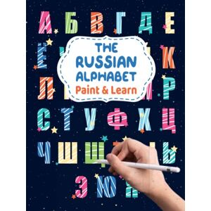Russian Designs The Russian Alphabet Paint & Learn: Russian letters for coloring and writing Russian language for kids and beginners Russian English Alphabet Coloring Book Learn Russian Cyrillic with fun Russian Designs The Russian Alphabet Paint & Learn: Russian letters for coloring and writing Russian language for kids and beginners Russian English Alphabet Coloring Book Learn Russian Cyrillic with fun