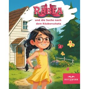 Hotz, Nicole Rabea und die Suche nach dem Räuberschatz (Kindervorlesebuch 3-8 Jahre): Die spannende Geschichte von Rabea, der Enkelin des Räubers aus dem ... geht um ein Familiengeheimnis zu lüften Hotz, Nicole Rabea und die Suche nach dem Räuberschatz (Kindervorlesebuch 3-8 Jahre): Die spannende Geschichte von Rabea, der Enkelin des Räubers aus dem ... geht um ein Familiengeheimnis zu lüften