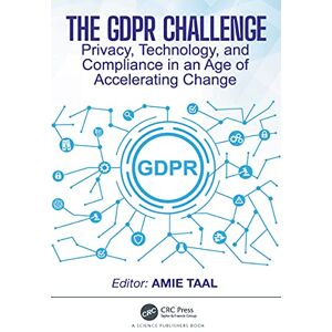 CRC Press The GDPR Challenge: Privacy, Technology, and Compliance in an Age of Accelerating Change CRC Press The GDPR Challenge: Privacy, Technology, and Compliance in an Age of Accelerating Change