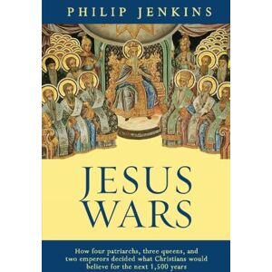 Jenkins, Philip Jesus Wars: How Four Patriarchs, Three Queens And Two Emperors Decided What Christians Would Believe Jenkins, Philip Jesus Wars: How Four Patriarchs, Three Queens And Two Emperors Decided What Christians Would Believe