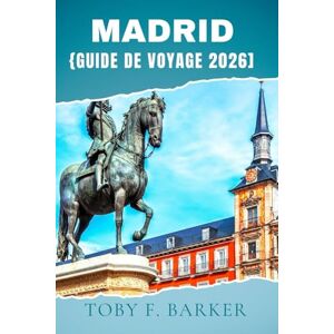 Barker MADRID GUIDE DE VOYAGE 2026 Barker MADRID GUIDE DE VOYAGE 2026