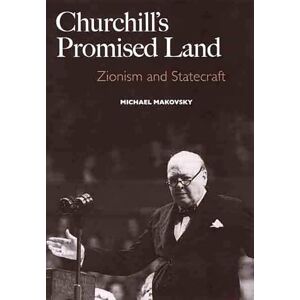 Makovsky, . Churchill's Promised Land: Zionism and Statecraft (A New Republic Book) Makovsky, . Churchill's Promised Land: Zionism and Statecraft (A New Republic Book)