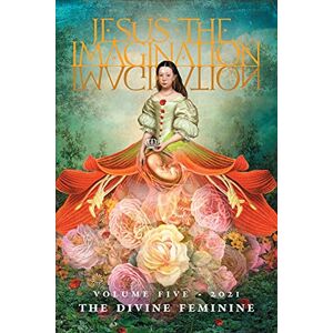 Martin, Michael Jesus the Imagination: A Journal of Spiritual Revolution: The Divine Feminine (Volume Five, 2021) Martin, Michael Jesus the Imagination: A Journal of Spiritual Revolution: The Divine Feminine (Volume Five, 2021)