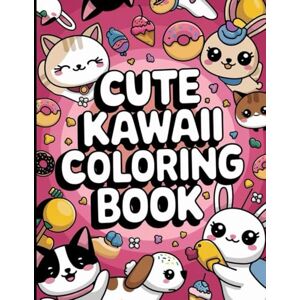 Rani, Ms Usha Kawaii Cute Coloring Book: Adorable Kawaii Foods, Animals & Characters for Kids & Adults Rani, Ms Usha Kawaii Cute Coloring Book: Adorable Kawaii Foods, Animals & Characters for Kids & Adults