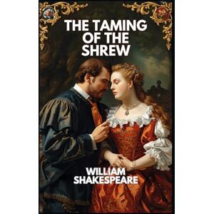 WILLIAM SHAKESPEARE The Taming of the Shrew WILLIAM SHAKESPEARE The Taming of the Shrew