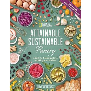 Bordessa, Kris Attainable Sustainable Pantry: A Back-to-Basics Guide to Stocking Your Kitchen Bordessa, Kris Attainable Sustainable Pantry: A Back-to-Basics Guide to Stocking Your Kitchen